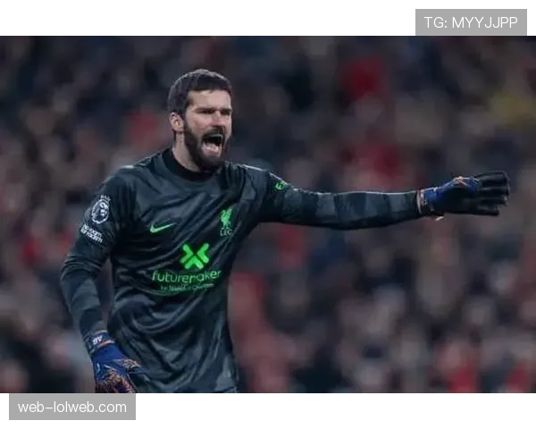 阿利松承认利物浦本赛季表现远低于预期，承诺全力改善